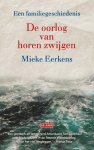 Mieke Eerkens 179080 - De oorlog van horen zwijgen Een familiegeschiedenis