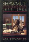 KNOWLES, ASA S - Shawmut. 150 Years of banking 1836 - 1986