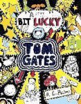 Liz Pichon - A tiny bit lucky / Tom Gates / 7