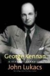 Lukacs, John. - George Kennan: A Study of Character.