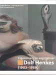 HENKES -  Bouma, Gepke, Paul van de Laar, , Rien Vroegindeweij, et al: - Eigenzinnig en ongrijpbaar. Dolf Henkes (1903-1989) - Oeuvrecatalogus.
