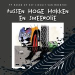 Michel Berends, Liesbeth Grit - Tussen hoge hakken en smeerolie - een beeldverhaal over überhaantjes en überhennetjes