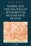 Bizer, Marc. - Homer and the politics of authority in Renaissance France.