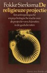 SIERKSMA, F. - De religieuze projectie. Een antropologische en psychologische studie over de projectie-verschijnselen in de godsdiensten.