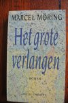 Möring, Marcel - HET GROTE VERLANGEN
