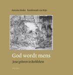 Bodar, Antoine, Rijn, Rembrandt van - God wordt mens