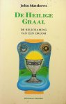 Matthews, John - De Heilige Graal. De belichaming van een droom