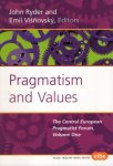 Ryder, John & Emil Visnovsky (eds.) - Pragmatism and values : the Central European Pragmatist Forum, Volume 1.