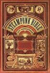Jeff Vandermeer 46343, S. J. Chambers - The Steampunk Bible An Illustrated Guide to the World of Imaginary Airships, Corsets and Goggles, Mad Scientists, and Strange Literature