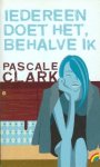 Clark, Pascale - Iedereen doet het, behalve ik