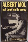 Mol, Albert - Het doek viel te vroeg Herinneringen aan theatergrootheden o.a. Sonneveld, Kaart, met ruim 50 foto`s