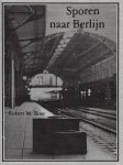 Boer, Robert M. - Sporen naar Berlijn / druk 1