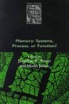 Jonathan K Foster, Marko Jelicic - Memory: Systems, Process, or Function?