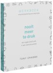 Tony Crabbe - Nooit meer te druk, werkboek vol praktische tips en inspiratie