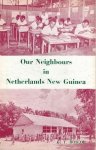 Roscoe, G.T. - Our neighbours in Netherlands New Guinea