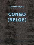Carl de Keyzer, David van Reybrouck - Congo (Belge)