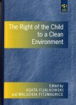 Fijalkowski, Agata & Malgosia Fitzmaurice (eds.) - The right of the child to a clean environment.