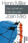 Henry Miller, Joan Miro - Das Lächeln am Fuße der Leiter
