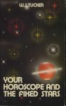 Tucker, William. J. - Your Horoscope and the Fixed Stars
