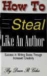 Dean R. Giles - How to Steal Like an Author