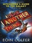 Eoin Colfer - And Another Thing ... The Hitchhiker's Guide to the Galaxy part six of three