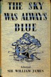 James, Sir William - The Sky Was Always Blue