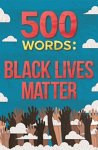Various Various - 500 Words A collection of short stories that reflect on the Black Lives Matter movement