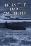Ken Rees, Karen Arrandale - Lie in the Dark and Listen: the remarkable exploits of a WWII bomber pilot and great escaper