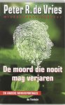 Peter R. de Vries - Moord Die Nooit Mag Verjaren