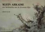 Dirkje Kuik - Klein Arkadie - een herinnering aan de Kromme Rijn
