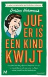 Dorine Hermans 60944 - Juf, er is een kind kwijt Een ode aan alle juffen en meesters van nu: verrassende en ontroerende verhalen uit de wereld van de basisschool