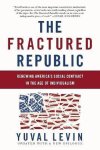 Yuval Levin - The Fractured Republic (Revised Edition)