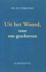 Vergunst, Ds. E.F. - Uit het Woord, voor ons geschreven
