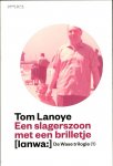 Tom Lanoye - De Wase trilogie  -   Een slagerszoon met een brilletje