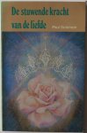 Solomon Paul, vert. Meuws Patricia en Erve Wim van de - De stuwende kracht van de liefde De Lezingen in dit boek behandelen essentiële onderwerpen voor innerlijke verandering zoals liefde, karma, bewustwording en reïncarnatie