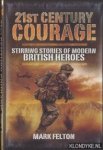 Felton, Mark - 21st Century Courage. Stirring Stories of Modern British Heroes
