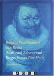 Ronald Prud'homme van Reine - Admiraal Zilvervloot. Biografie van Piet Hein