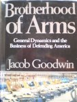 Goodwin, J - Brotherhood of Arms. general Dynamics and the Bussiness of Defending America