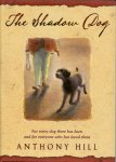 Hill, Anthony - The Shadow Dog. ill.: Andrew McLean