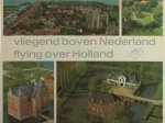 Viruly, A. (inl.). - Vliegend boven Nederland/Flying above Holland. Viruly, A. (inl.). - Vliegend boven Nederland/Flying above Holland.
