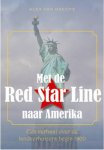 Alex Van Haecke - Met de Red Star Line naar Amerika een meeslepend verhaal over de bewogen geschiedenis van de landverhuizers begin 1900
