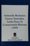 Aristoteles , Henri De Monatheuil - Aristotelis Mechanica Graeca, Emendata, Latina Facta, Et Commentariis Illustrata (1599)