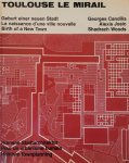 Candilis, Georges; Josic, Alexis; Woods, Shadrach - Toulouse Le Mirail: Geburt einer neuen Stadt / La naissance d'une ville nouvelle / Birth of a New Town