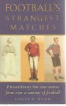 Ward, Andrew - Football's strangest matches -Extraordinary but true stories from over a century of football