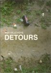 Villevoye, Roy - Dietvorst, Jan [et al.]. - Roy Villevoye: Detours. AS NEW/SIGNED..