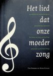 Dekker, Ton, Henk Kuijer - Het lied dat onze moeder zong : een inkijk in de vroegere liedcultuur op het Brabantse platteland : de liederen van Anna van Gog-Dings en Jeannette van der Putten-Dings / Ton Dekker, Henk Kuijer ; eindredactie en uitgever: Ton Dekker