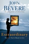 John Bevere - Extraordinary