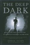 Olsen, Gregg - The deep Dark. Disaster & redemption in America's richest silvermine
