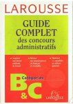 Redactie - Larousse Guide Complet des concours administratifs - B&C Catégories