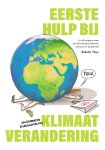 Anabella Meijer, Rolf Schuttenhelm, Hille Takken, Neža Krek - Eerste Hulp bij Klimaatverandering In vijf stappen naar een bloeiende toekomst, voor jou en de planeet
